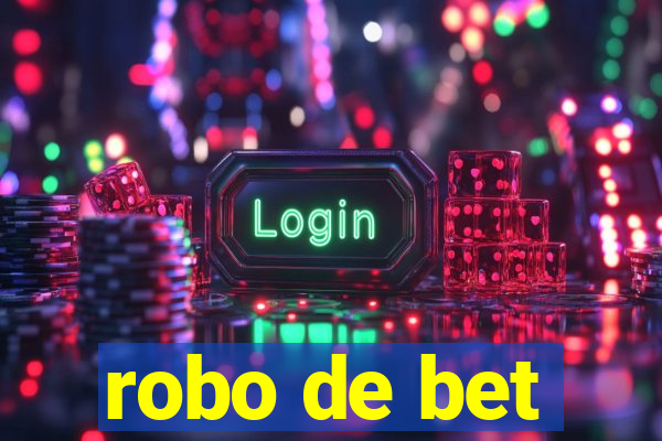 robo de bet